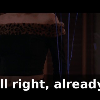 All right, already!