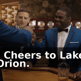 - Cheers to Lake Orion.