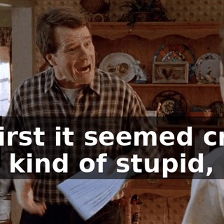 At first it seemed crazy and kind of stupid,