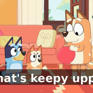 What's keepy uppy?