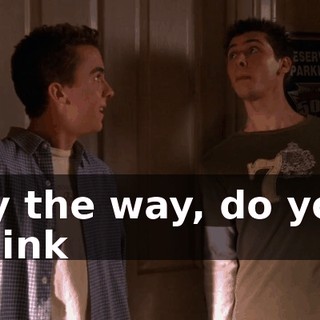 By the way, do you think