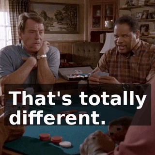 That's totally different.