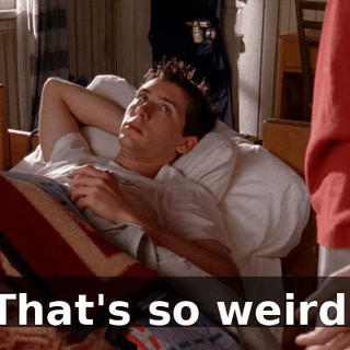 That's so weird.