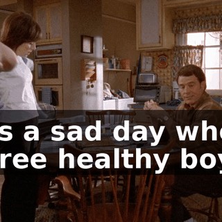 It's a sad day when three healthy boys