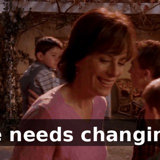 He needs changing.