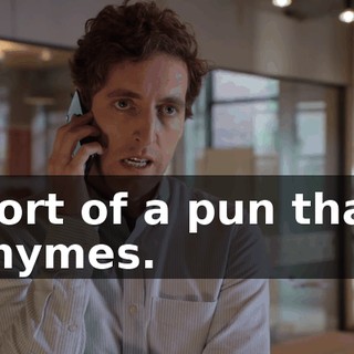 Sort of a pun that rhymes.