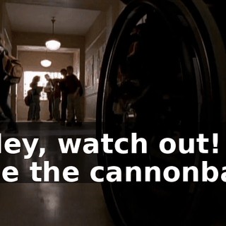 - Hey, watch out! - Be the cannonball.
