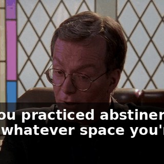 - If you practiced abstinence. - It's whatever space you're in.