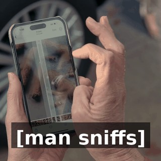 [man sniffs]