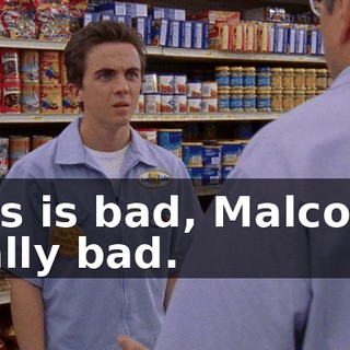 This is bad, Malcolm, really bad.