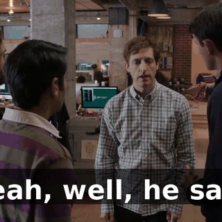 Yeah, well, he said