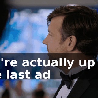 We're actually up for the last ad