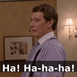Ha! Ha-ha-ha!