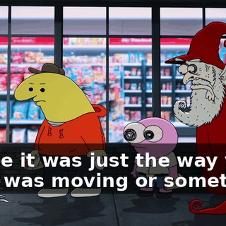 Maybe it was just the way your hand was moving or something.