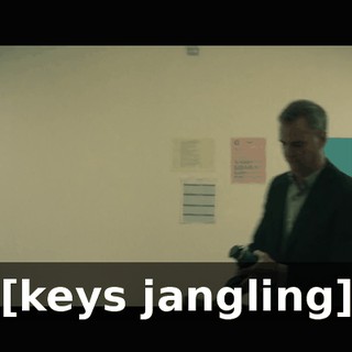 [keys jangling]