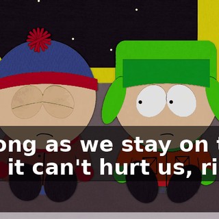 As long as we stay on the bus, it can't hurt us, right?