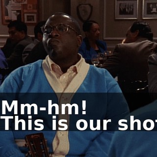 - Mm-hm! - This is our shot.