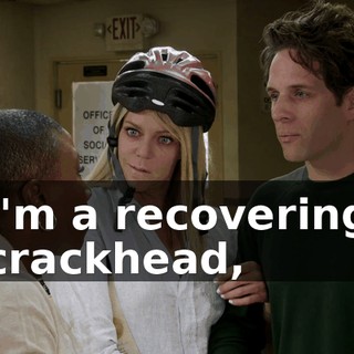 I'm a recovering crackhead,