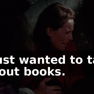I just wanted to talk about books.
