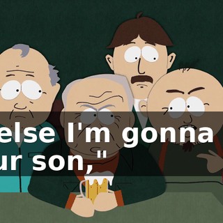 or else I'm gonna kill your son,"