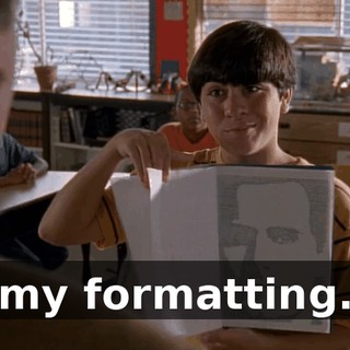 my formatting.