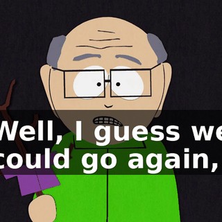 Well, I guess we could go again,