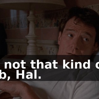 It's not that kind of a club, Hal.