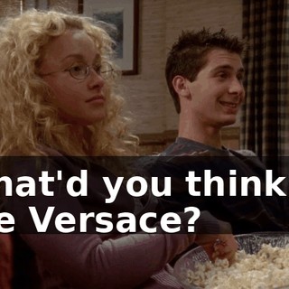 What'd you think of the Versace?