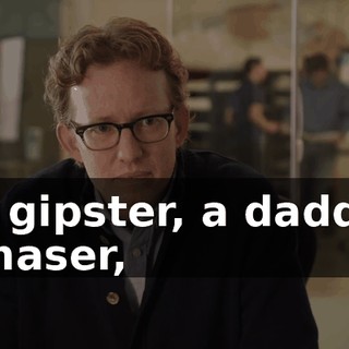 A gipster, a daddy chaser,