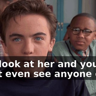You look at her and you can't even see anyone else.