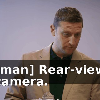 [man] Rear-view camera.