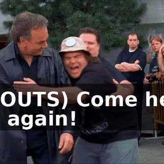 (SHOUTS) Come here! You again!