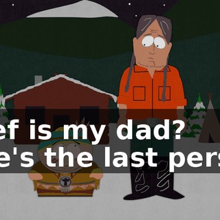 Chef is my dad? - He's the last person