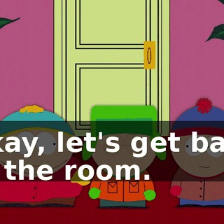 Okay, let's get back to the room.
