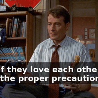 And if they love each other and take the proper precautions,