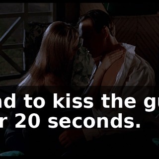 had to kiss the guy for 20 seconds.