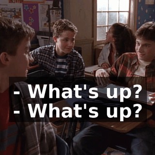 - What's up? - What's up?