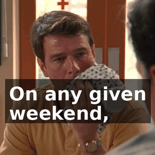 On any given weekend,