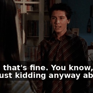 Yeah, that's fine. You know, I was just kidding anyway about...