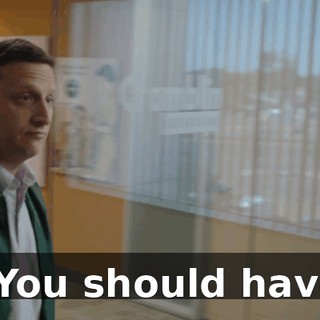 - You should have.