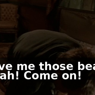 - Give me those beads. - Yeah! Come on!