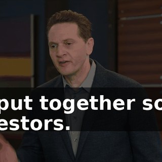 I'll put together some investors.