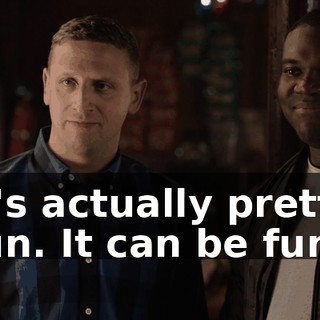 It's actually pretty fun. It can be fun.