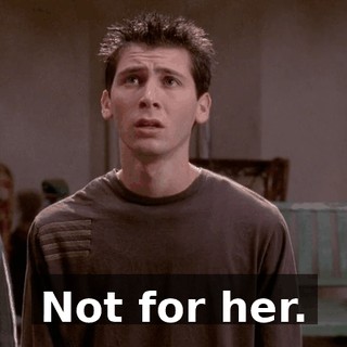 Not for her.