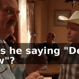 Was he saying "Devil cow"?