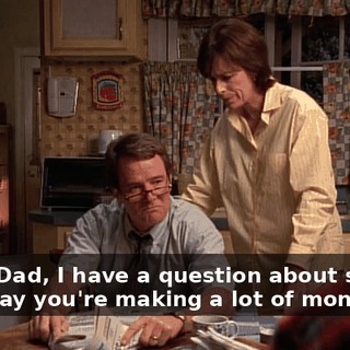 Mom, Dad, I have a question about school. Let's say you're making a lot of money.