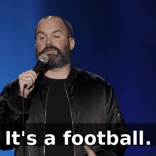 It's a football.