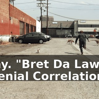 Okay. "Bret Da Lawyer, a Denial Correlation."