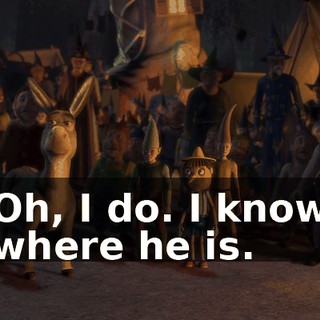 Oh, I do. I know where he is.