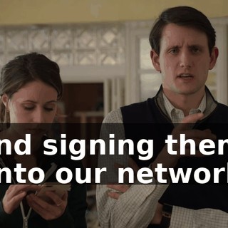 and signing them onto our network.